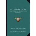 In God We Trust: Cries the Little Red Cent, and Why Not!