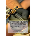How To Learn Tattooing: Getting A Tattoo Apprenticeship