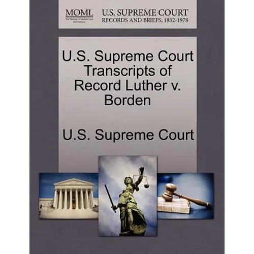 U.S. Supreme Court Transcripts of Record Luther V. Borden
