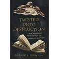 Twisted Unto Destruction