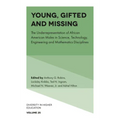 Young, Gifted and Missing: The Underrepresentation of African American Males in Science, Technology, Engineering and Mathematics Disciplines