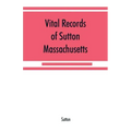 Vital records of Sutton, Massachusetts, to the end of the year 1849