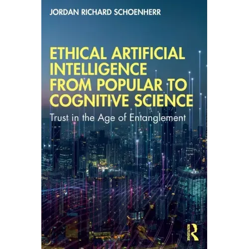 Ethical Artificial Intelligence from Popular to Cognitive Science: Trust in the Age of Entanglement
