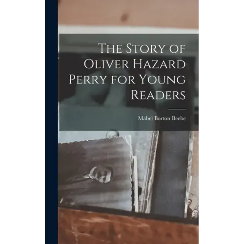 The Story of Oliver Hazard Perry for Young Readers