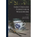 Early English Furniture & Woodwork; Volume 1