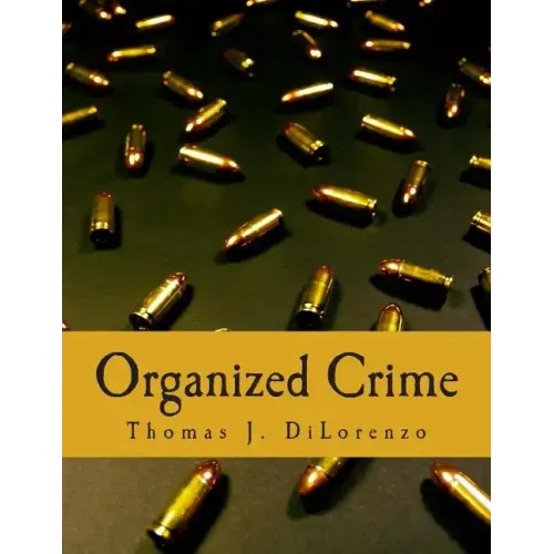 Organized Crime (Large Print Edition): The Unvarnished Truth About Government