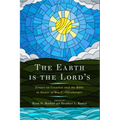 The Earth Is the Lord's: Essays on Creation and the Bible in Honor of Ben C. Ollenburger