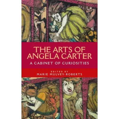 The Arts of Angela Carter: A Cabinet of Curiosities