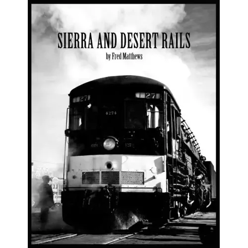 Sierra and Desert Rails'': Donner, Feather River, Owens Valley at the End of the Steam End
