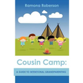 Cousin Camp: A Guide to Intentional Grandparenting