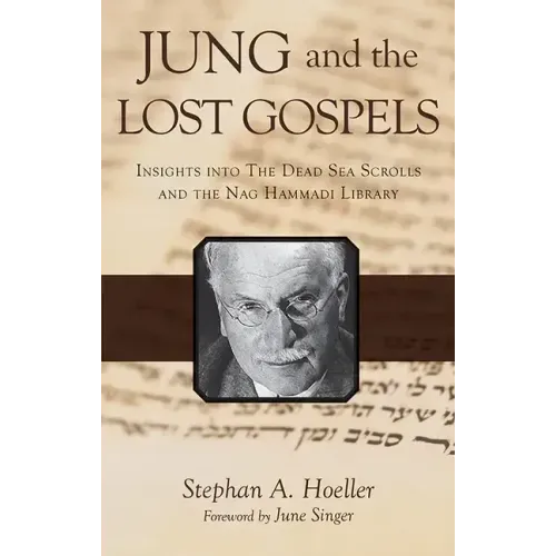 Jung and the Lost Gospels: Insights Into the Dead Sea Scrolls and the Nag Hammadi Library