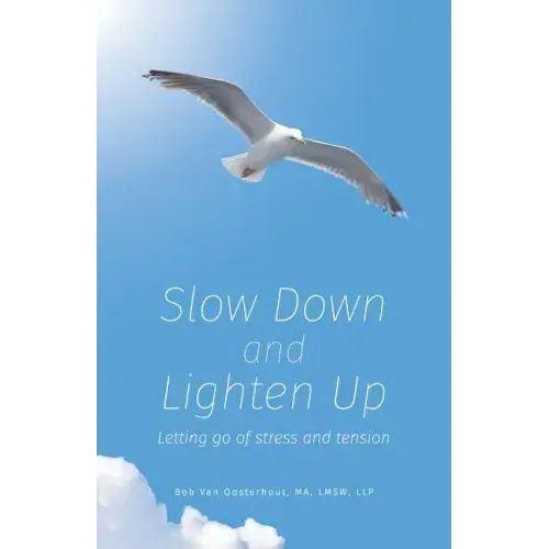 Slow Down and Lighten Up: Letting Go of Stress and Tension