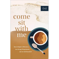 Come Sit with Me: How to Delight in Differences, Love Through Disagreements, and Live with Discomfort