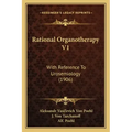 Rational Organotherapy V1: With Reference To Urosemiology (1906)