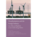 Decarbonisation and the Energy Industry: Law, Policy and Regulation in Low-Carbon Energy Markets