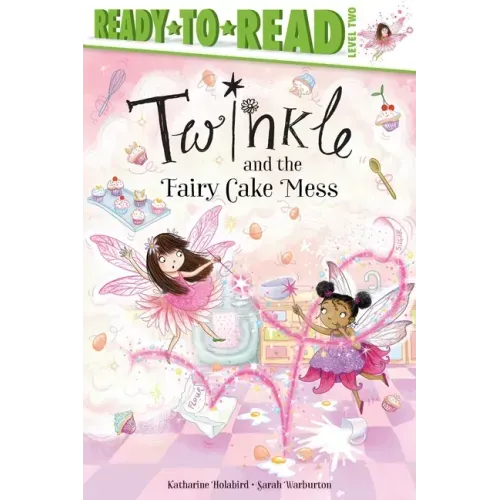 Twinkle and the Fairy Cake Mess: Ready-To-Read Level 2