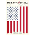 Faith, Hope & Politics: Inspiring a New Generation to Community-Changing Political Engagement