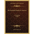 The Goodrich Family In America: A Genealogy (1889)