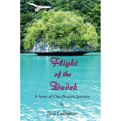 Flight of the Dudek: A Story of One Person's Journey
