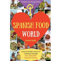 Spanish Food World: Unlock EVERY Secret of Cooking Through 500 AMAZING Spanish Recipes (Spanish Food Cookbook, Spanish Cuisine, Diabetic C