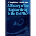 Of Duty Well and Faithfully Done: A History of the Regular Army in the Civil War