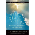 Set My Heart On Fire: Experience The Power Of The Holy Spirit