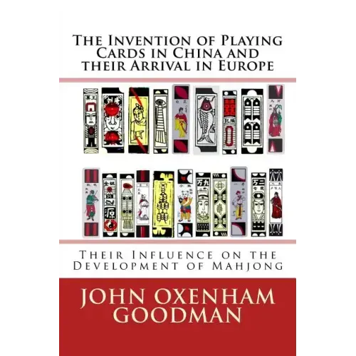 The Invention of Playing Cards in China and their Arrival in Europe: Their Influence on the Development of Mahjong