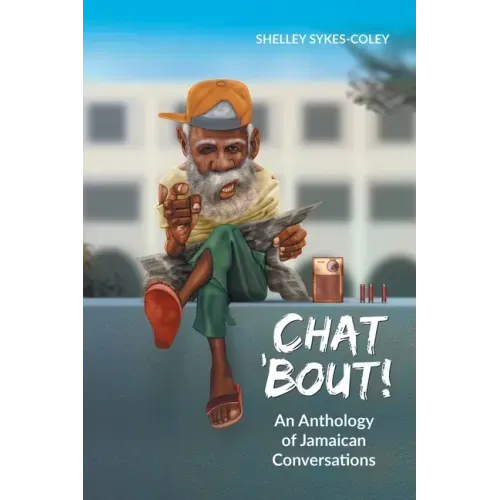 Chat 'Bout!: An Anthology of Jamaican Conversations