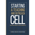 Starting a Teaching and Outreach Cell (for Your Church, in Your Community)