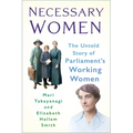 Necessary Women: The Untold Story of Parliament's Working Women