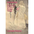 Kwaidan, Stories and Studies of Strange Things