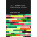 Legal Interpreting: Teaching, Research, and Practice Volume 12