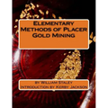 Elementary Methods of Placer Gold Mining