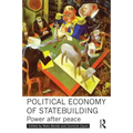 Political Economy of Statebuilding: Power after peace