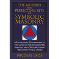 The Modern and Perfecting Rite of Symbolic Masonry: A Freemasonic Reformation to the Glory of the Enlightened Humanity and a Movement for a Humanistic