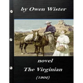The Virginian by Owen Wister (1902) NOVEL (A western clasic)