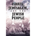 Israel, Jerusalem, and The Jewish People: The Unredacted Truth