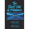 The Short End of Madness: A Collection of Short Stories