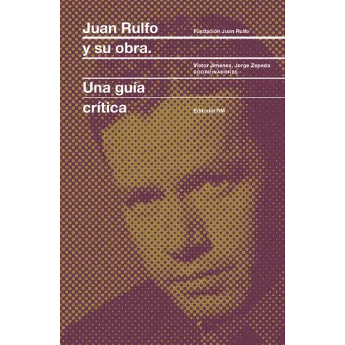 Juan Rulfo Y Su Obra: Juan Rulfo and His Oeuvre, Spanish Edition
