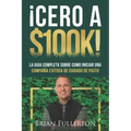 ¡Cero A $100k!: La Guía Completa Sobre Cómo Iniciar una Compañía Exitosa de Cuidado de Pasto