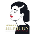 Audrey Hepburn: An Illustrated Biography
