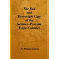 The Bad and Downright Ugly of the German-Russian Volga Colonies