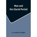 Man and the Glacial Period