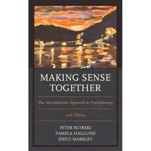 Making Sense Together: The Intersubjective Approach to Psychotherapy