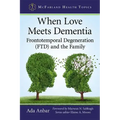 When Love Meets Dementia: Frontotemporal Degeneration (Ftd) and the Family