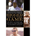 Bigger Than the Game: Bo, Boz, the Punky QB, and How the '80s Created the Celebrity Athlete