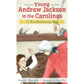 Young Andrew Jackson in the Carolinas: A Revolutionary Boy