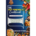 The Gut-Friendly Cookbook: Happy Healing recipes for healthy gut and other Digestive disorders