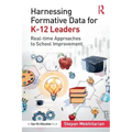 Harnessing Formative Data for K-12 Leaders: Real-time Approaches to School Improvement