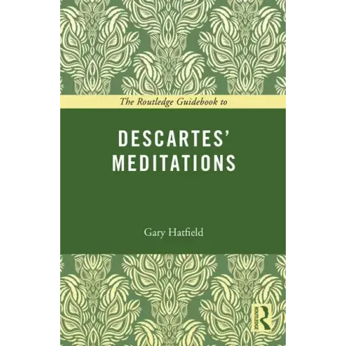 The Routledge Guidebook to Descartes' Meditations